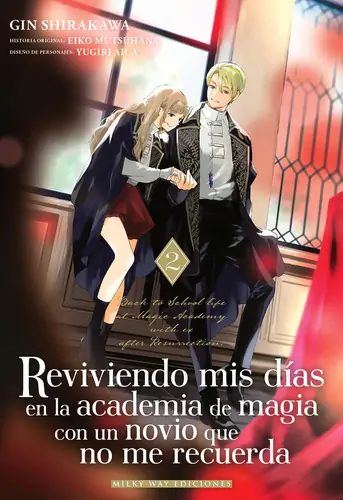 REVIVIENDO MIS DIAS EN LA ACADEMIA DE MAGIA CON UN NOVIO QUE NO ME RECUERDA Vol. 02 / Milky Way Ediciones